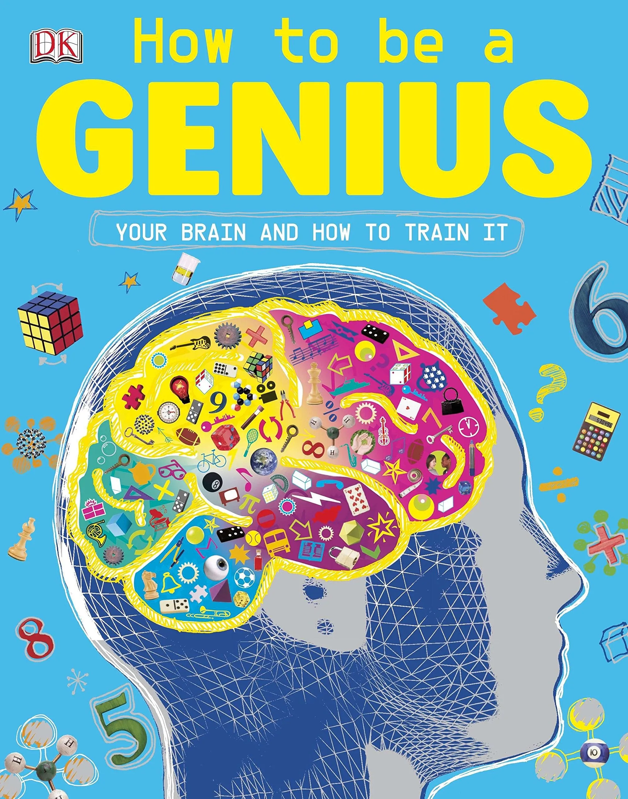 How to be a Genius: Your Brain and How to Train It by DK